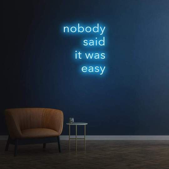 nobody said it was easy neon sign