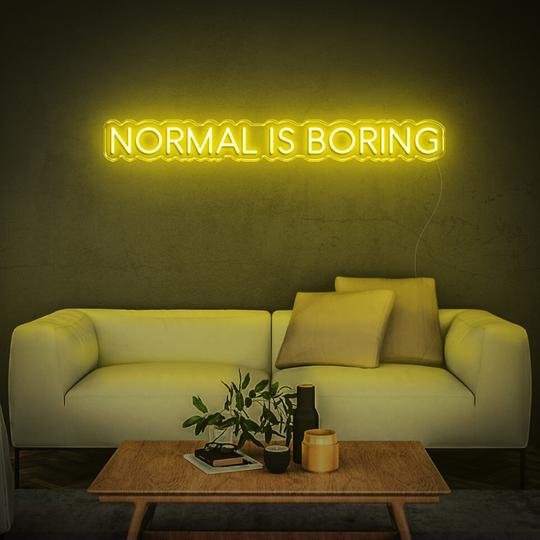 normal is boring neon sign