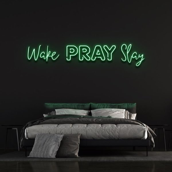 wake pray slay neon sign