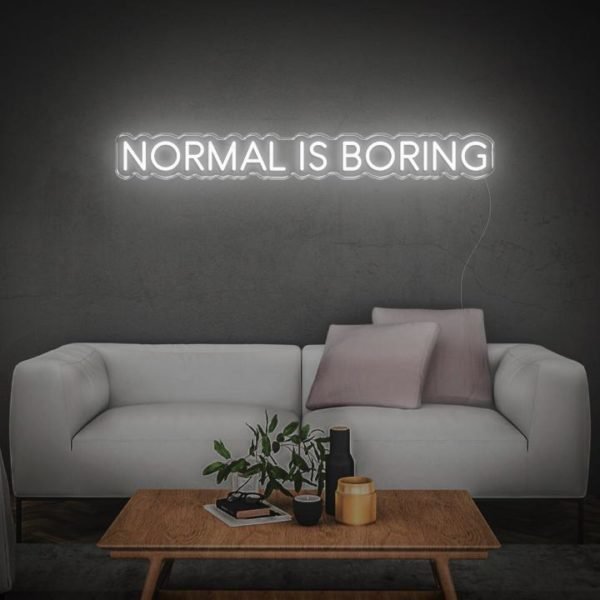 normal is boring neon sign
