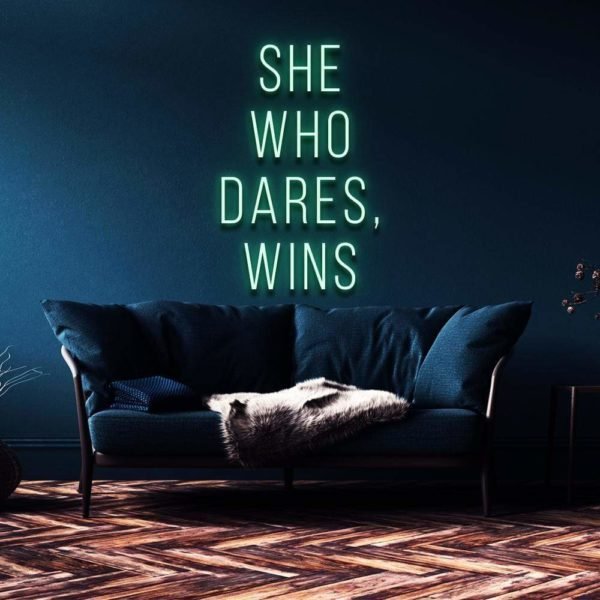 she who dares, wins neon sign