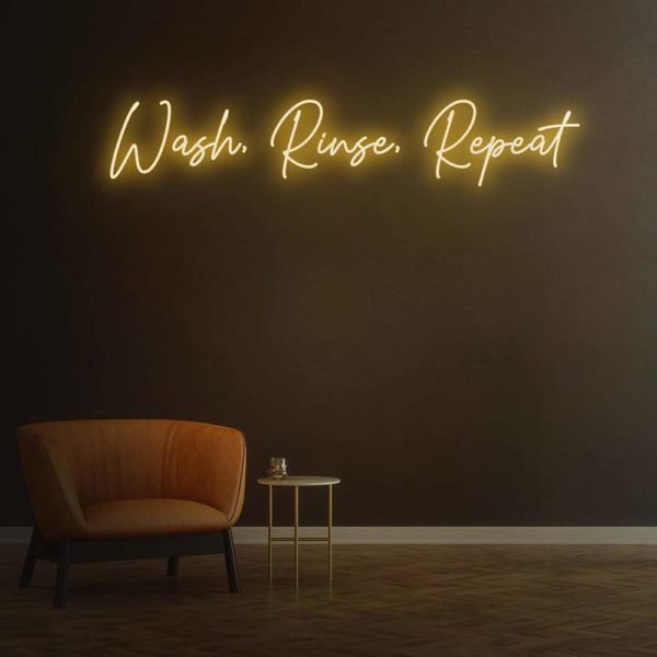 wash rinse repeat neon sign