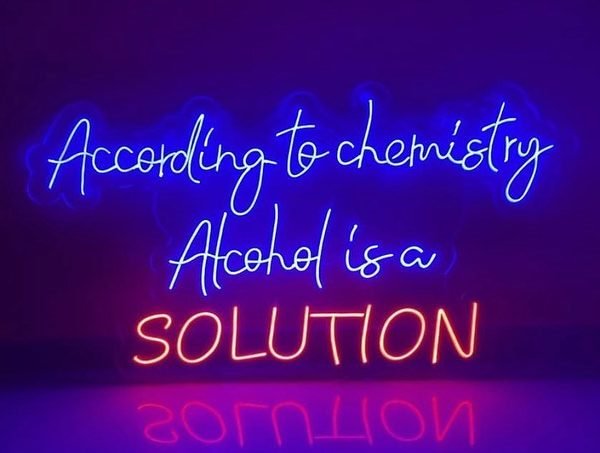 according to chemistry alcohol is a solution neon sign