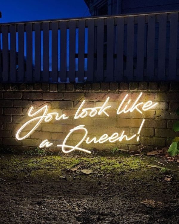 you look like queen neon sign