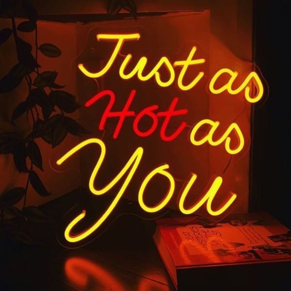 just as hot as you neon sign