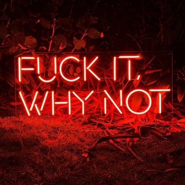 fuck it why not neon sign