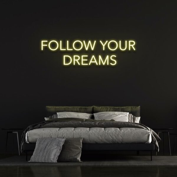 Follow your Dreams neon sign