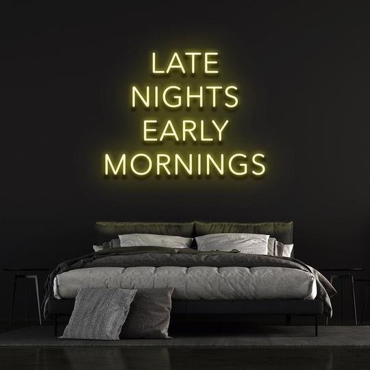 Late Night early Morning neon sign